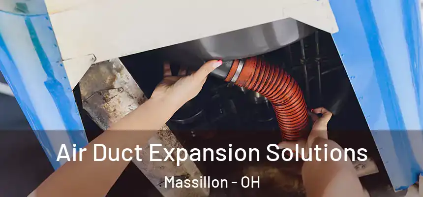 Air Duct Expansion Solutions Massillon - OH