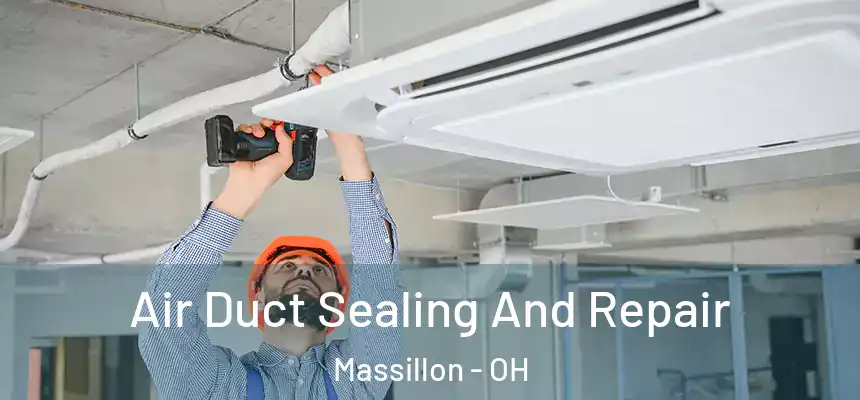  Air Duct Sealing And Repair Massillon - OH