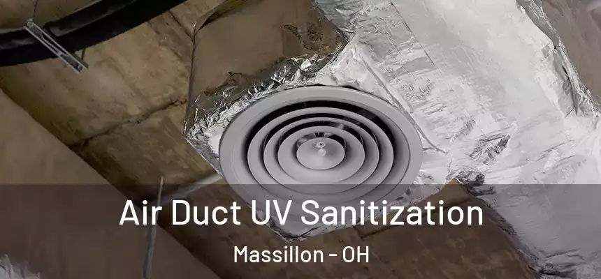 Air Duct UV Sanitization Massillon - OH