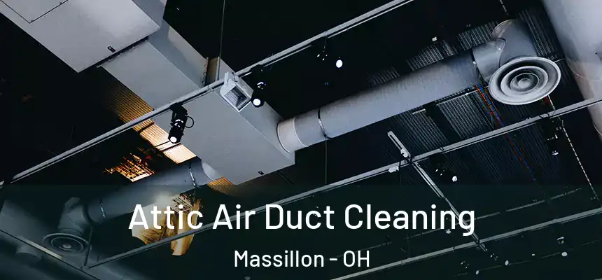 Attic Air Duct Cleaning Massillon - OH