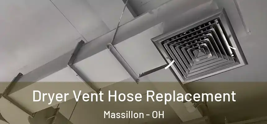Dryer Vent Hose Replacement Massillon - OH