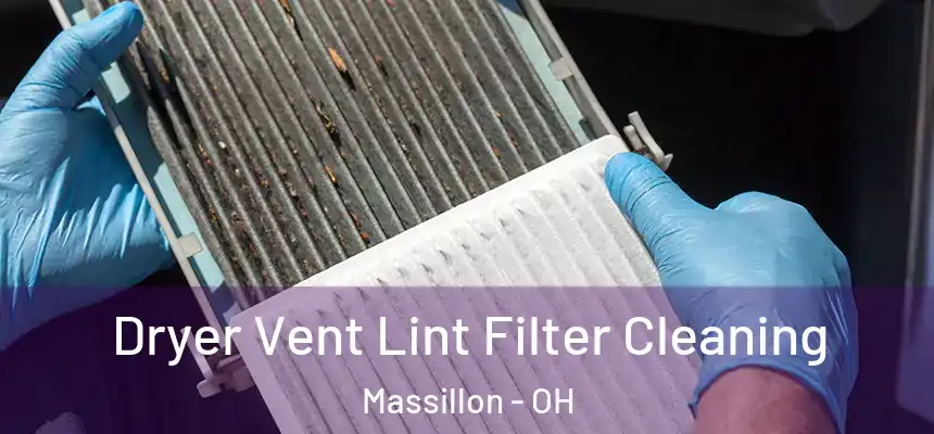 Dryer Vent Lint Filter Cleaning Massillon - OH