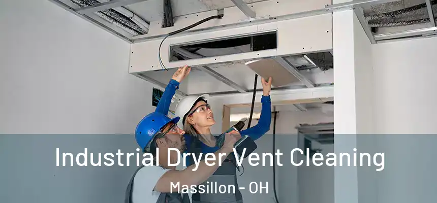 Industrial Dryer Vent Cleaning Massillon - OH