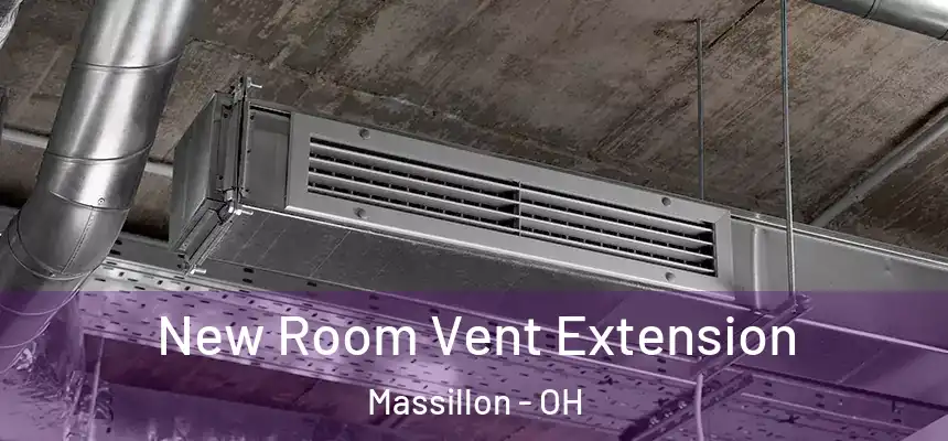 New Room Vent Extension Massillon - OH