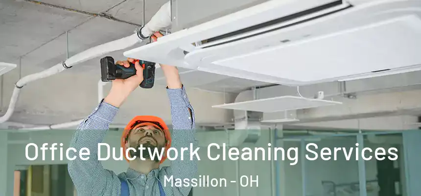 Office Ductwork Cleaning Services Massillon - OH