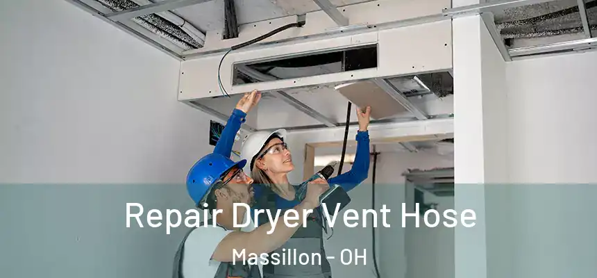  Repair Dryer Vent Hose Massillon - OH