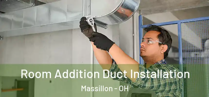 Room Addition Duct Installation Massillon - OH