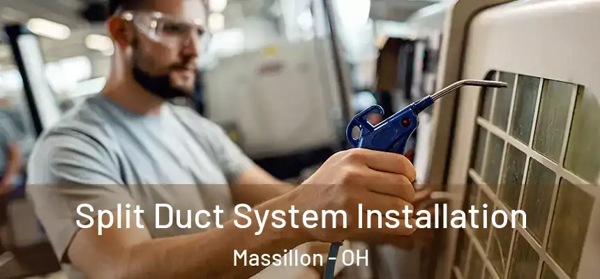 Split Duct System Installation Massillon - OH
