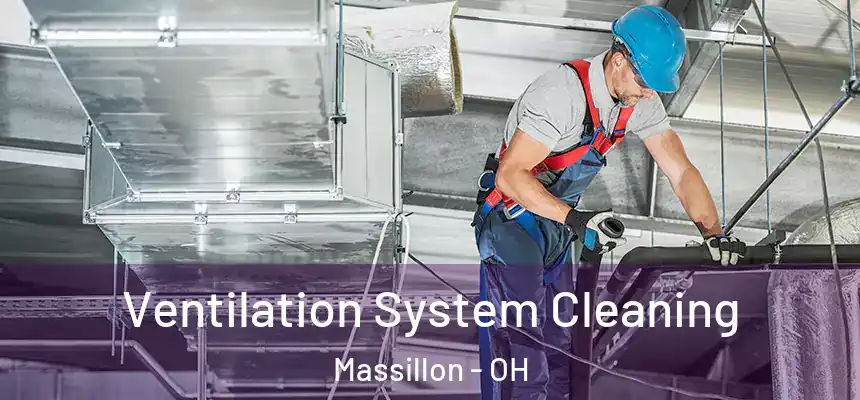  Ventilation System Cleaning Massillon - OH