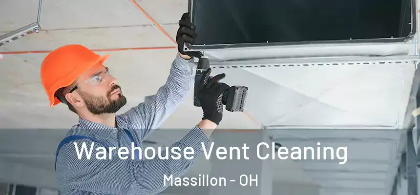  Warehouse Vent Cleaning Massillon - OH